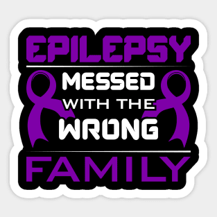 Epilepsy Awareness Epilepsy Messed With The Wrong Family Sticker